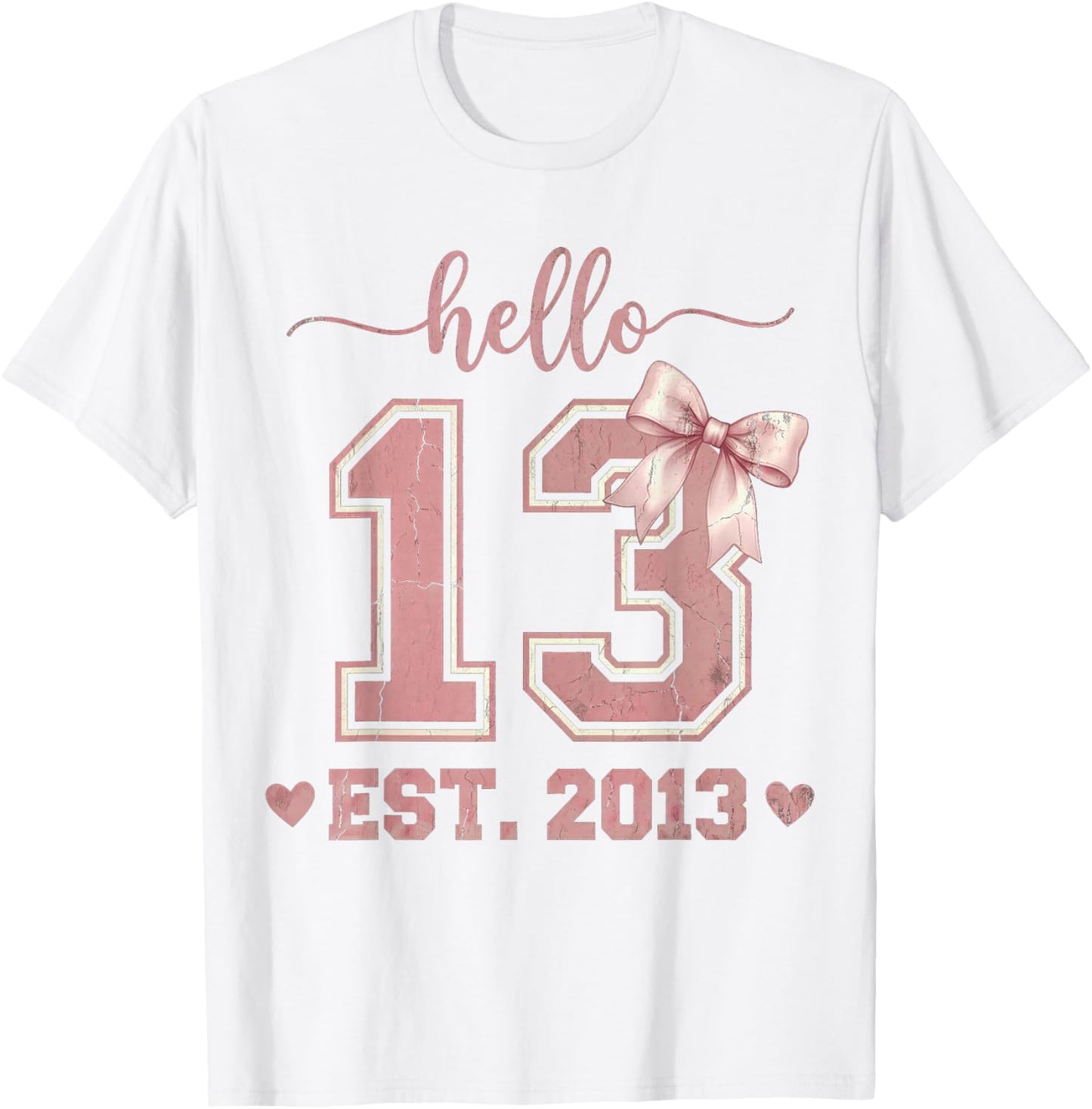 Hello Thirteen EST 2013 13th Birthday Coquette 13 Year Old T-Shirt - T-Shirt | White