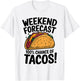 Weekend Forecast 100% Chance Of Tacos Funny Taco T-Shirt - T-Shirt | White