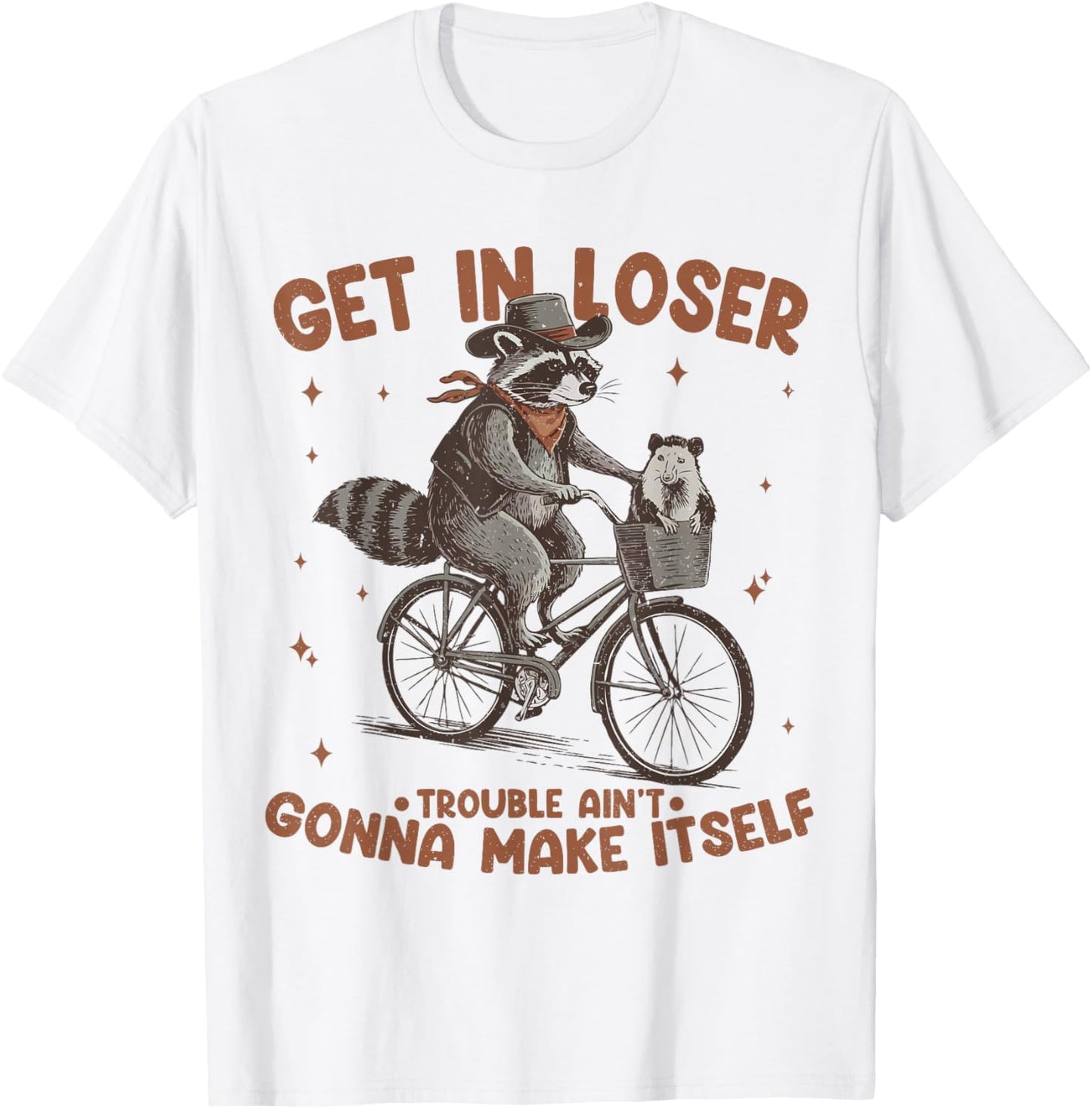 Get In Loser Trouble Aint Gonna Make Itself Funny Raccoon T-Shirt - T-Shirt | White