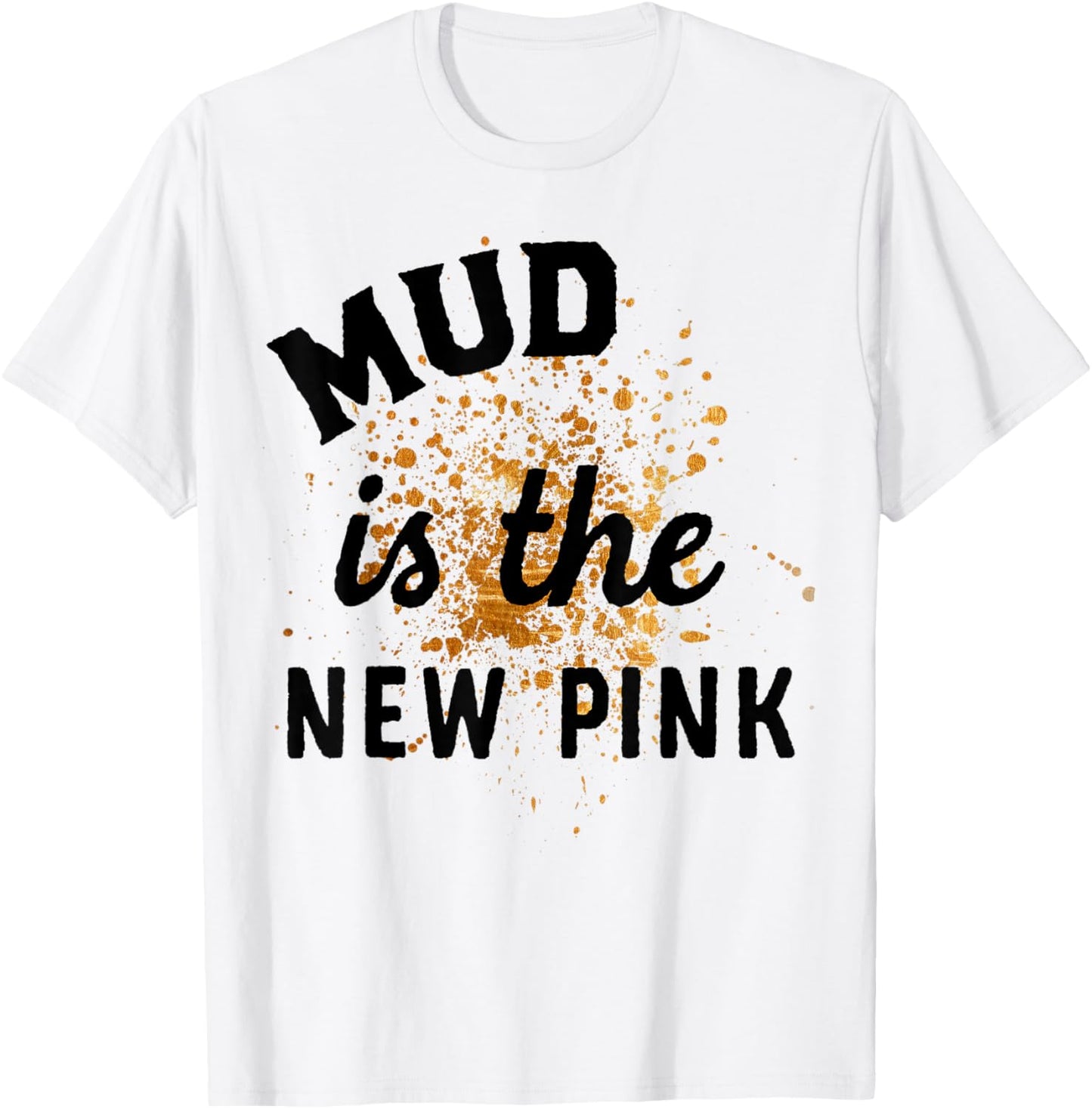 Mud Is The New Pink Mud Run Gear Damen Mädchen Muddy Team T-Shirt - T-Shirt | White