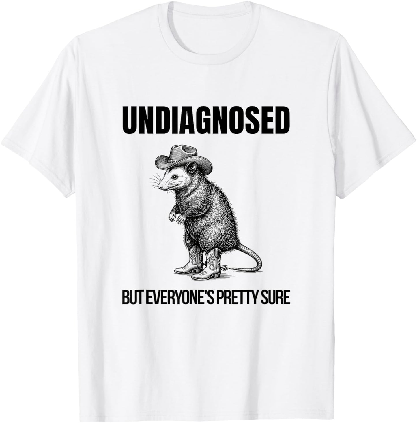 Undiagnosed But Everyone's Pretty Sure Opossum Funny T-Shirt - T-Shirt | White