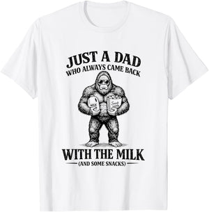 Just A Bigfoot Dad Who Came Back with The-Milk Father's Day T-Shirt - T-Shirt | White