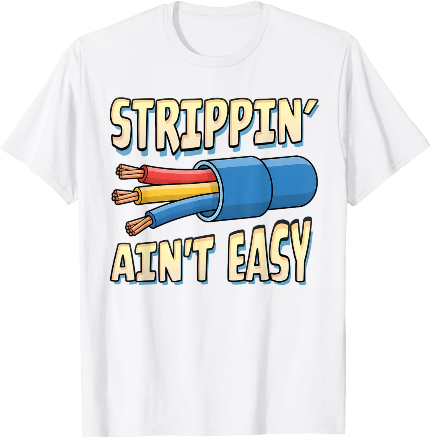 Electrician Electrical Worker Funny Strippin' Ain't Easy T-Shirt - T-Shirt | White