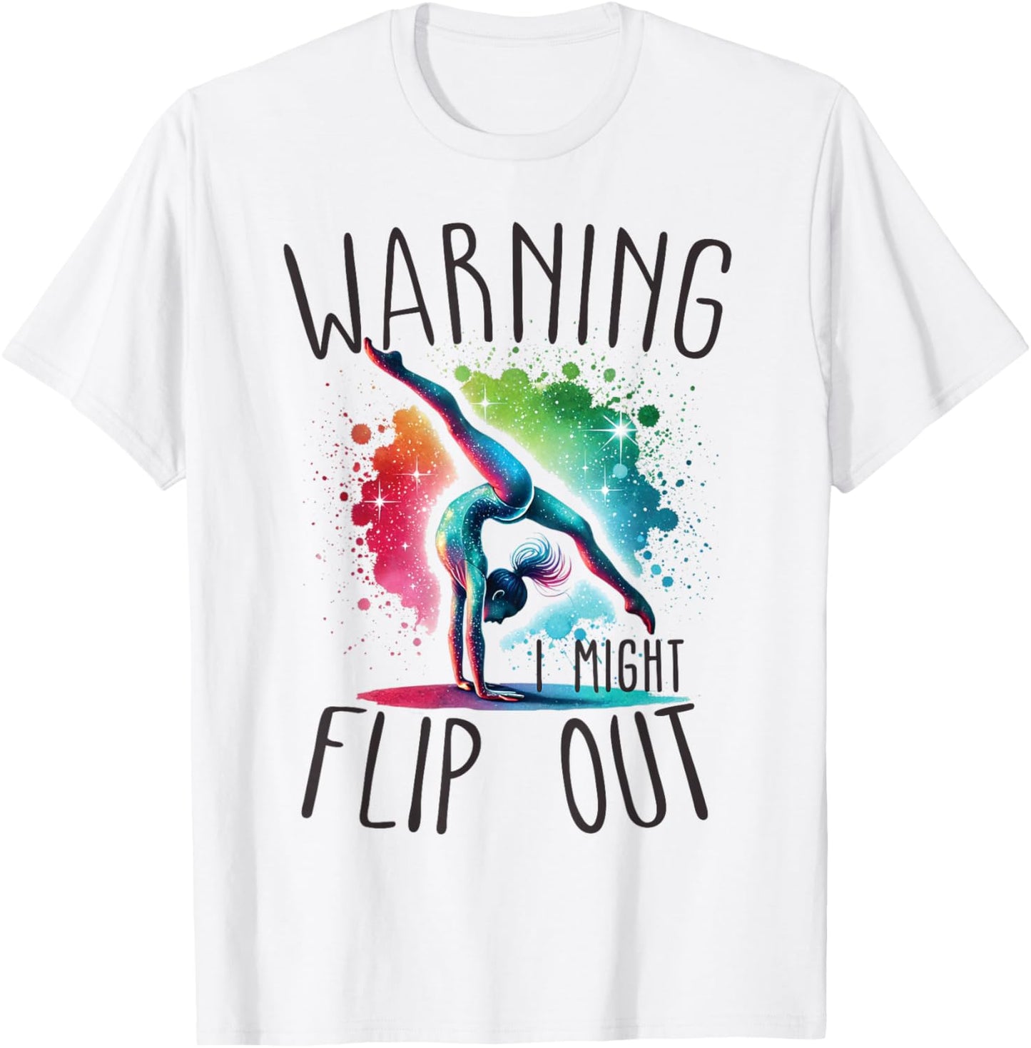 Funny Warning i might flip out rainbow splash gymnast girl T-Shirt - T-Shirt | White