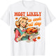 Thanksgiving Cooking Mom Turkey Most Likely To Cook All Day T-Shirt - T-Shirt | White