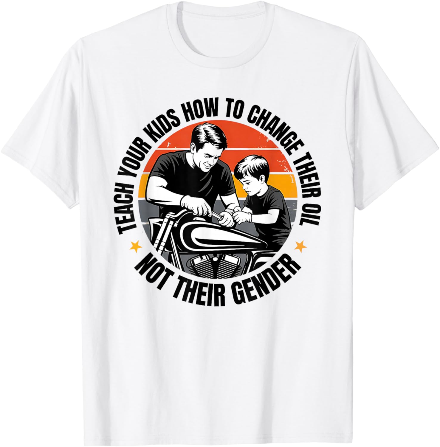 Teach Your Kids to Change Their Oil Not Their Gender T-Shirt - T-Shirt | White