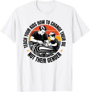 Teach Your Kids to Change Their Oil Not Their Gender T-Shirt - T-Shirt | White