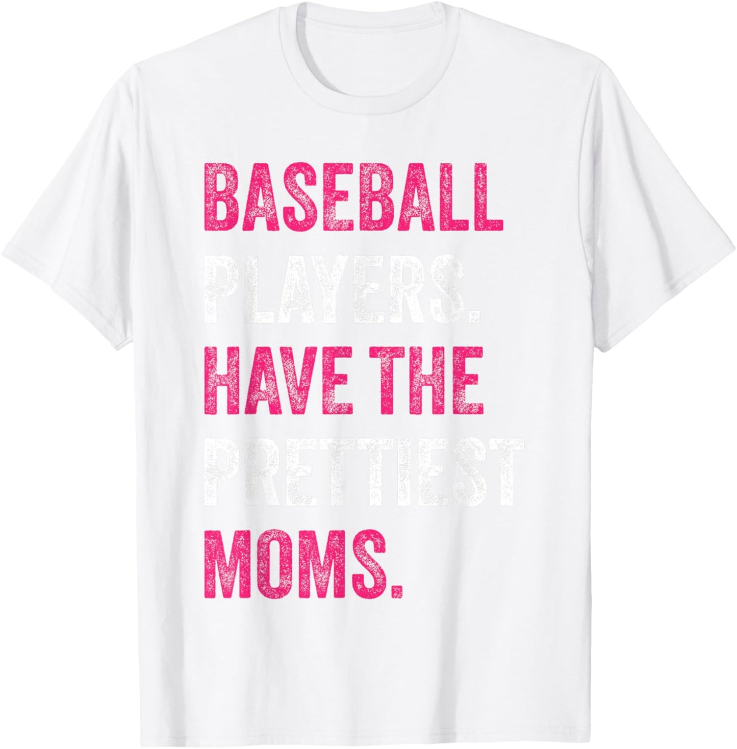 Baseball Players Have The Prettiest Moms Baseball Family T-Shirt - T-Shirt | White