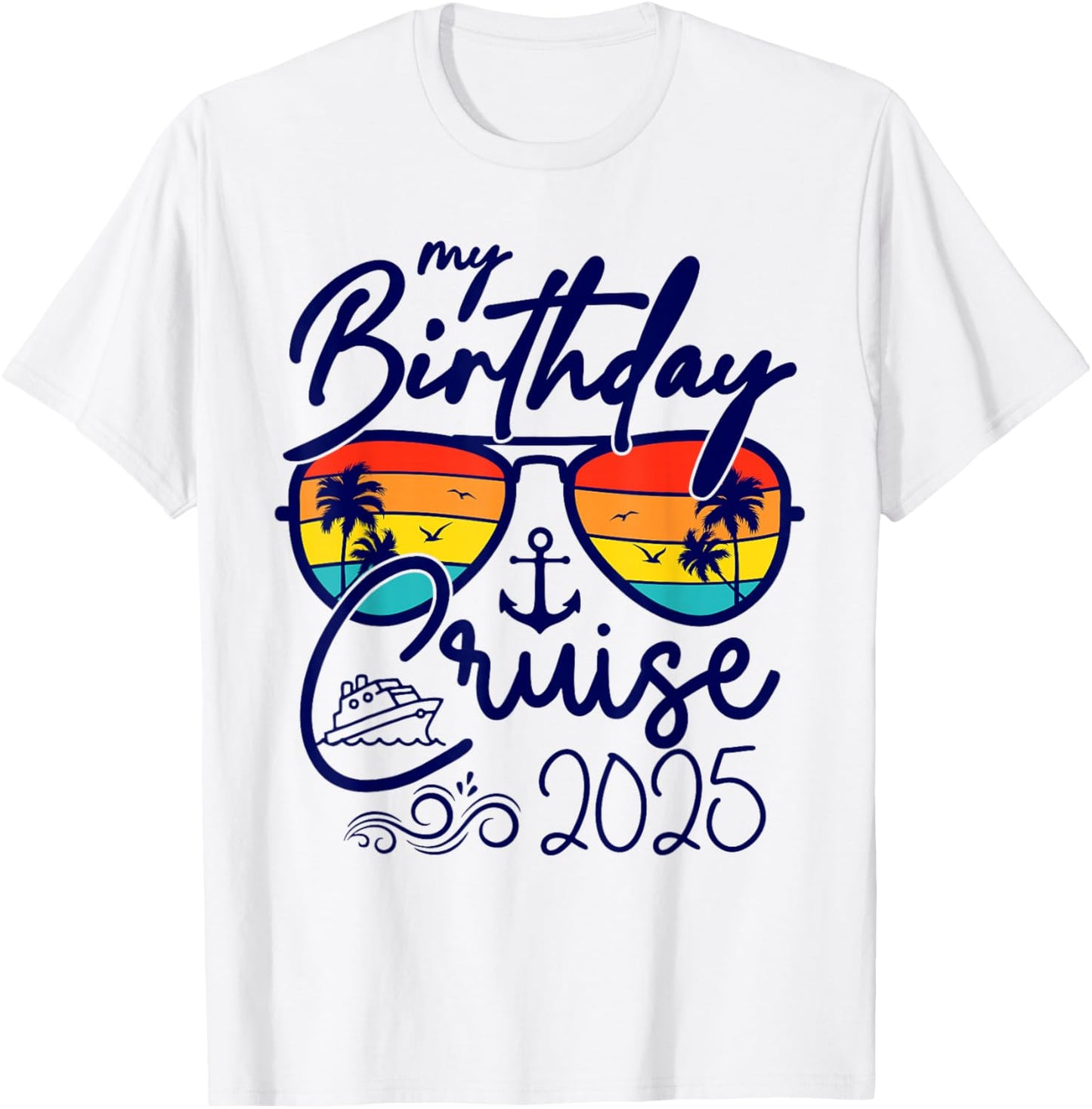 My Birthday Cruise Gifts 2025 Matching Party Birthday T-Shirt - T-Shirt | White