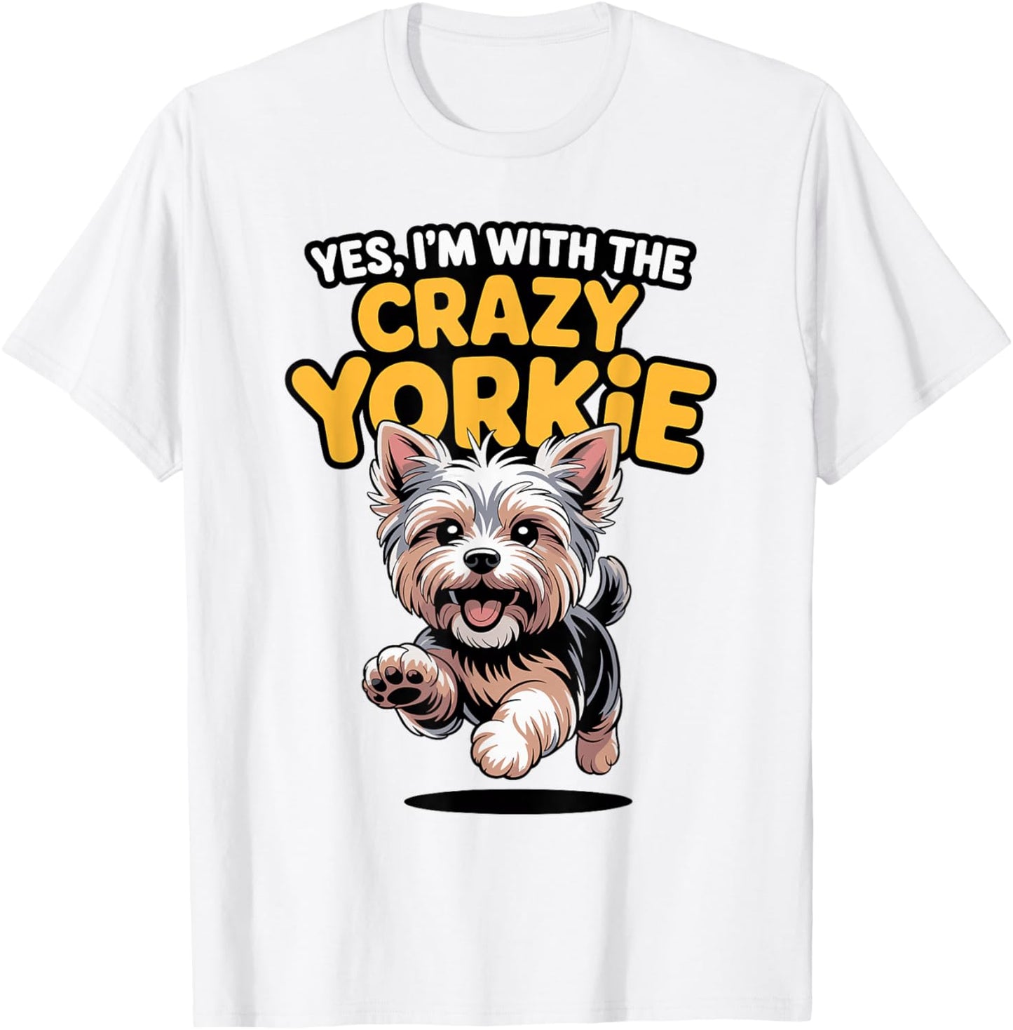 Funny Pet Yorkshire Terrier Dog Yes Im with The Crazy Yorkie T-Shirt - T-Shirt | White