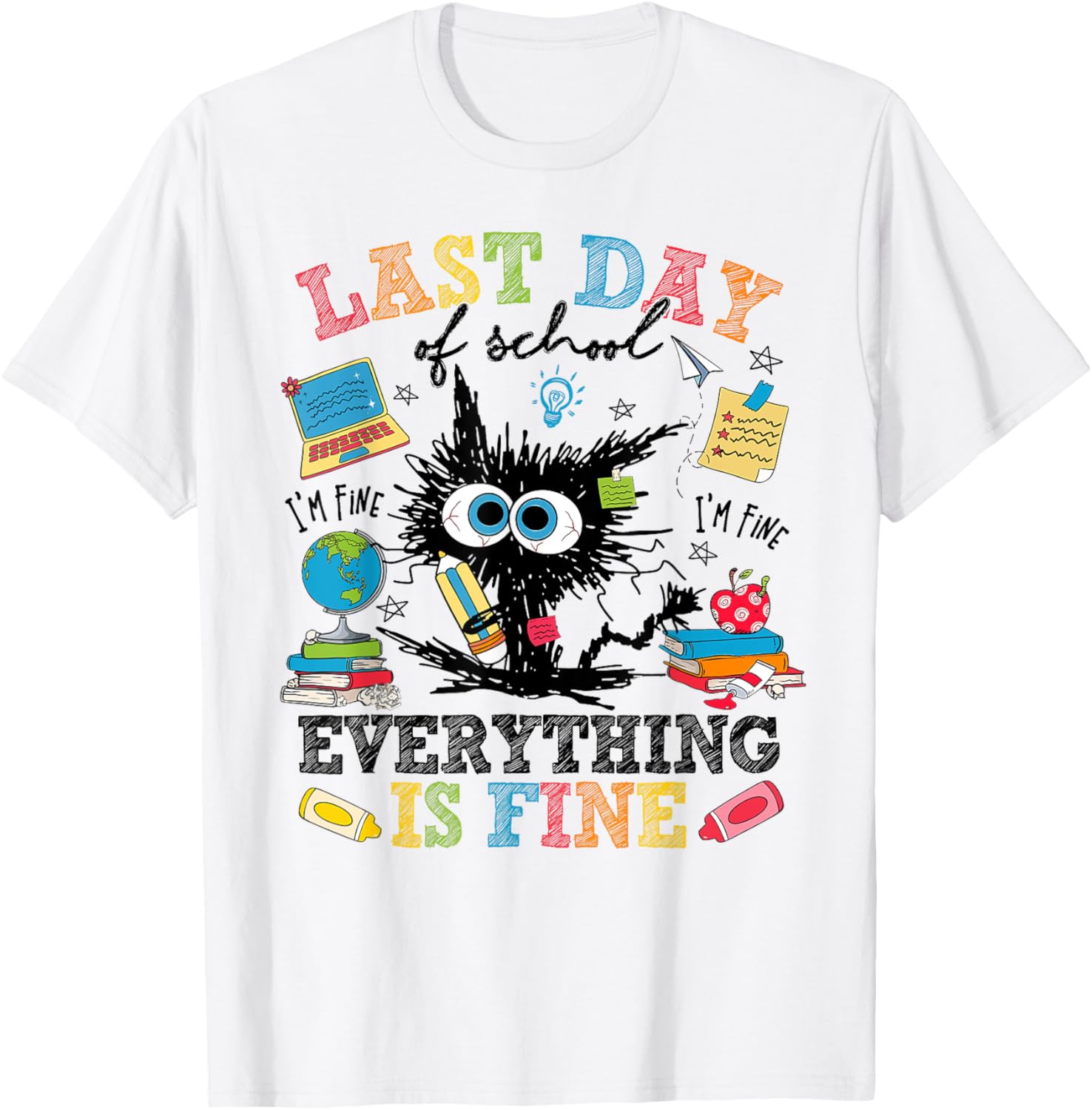 Last Day Of School Funny Cat Everything Is Fine Gratduation T-Shirt - T-Shirt | White
