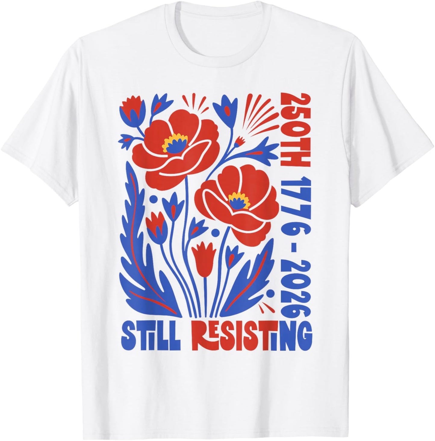 Vintage Boho Floral 250th 1776 2026 Still Resisting T-Shirt - T-Shirt | White