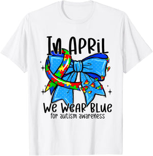 In April We Wear Blue For Autism Awareness T-Shirt - T-Shirt | White