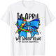 In April We Wear Blue For Autism Awareness T-Shirt - T-Shirt | White