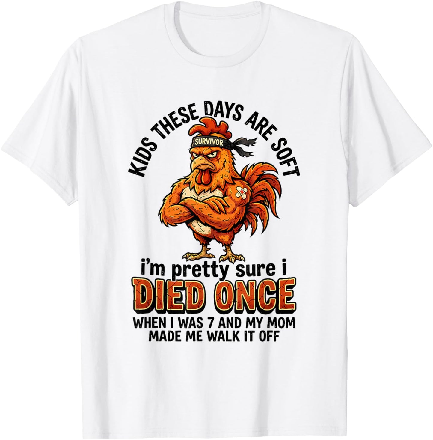 Kids These Days are Soft I'm Pretty Sure I Died Once When I T-Shirt - T-Shirt | White