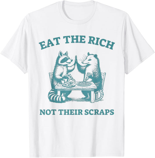 Eat The Rich Not Their Scraps Funny Raccoon T-Shirt - T-Shirt | White