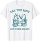 Eat The Rich Not Their Scraps Funny Raccoon T-Shirt - T-Shirt | White
