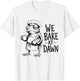 We Bake At Dawn Bakery Bread T-Shirt - T-Shirt | White