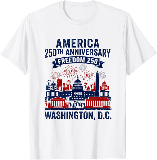 Washington DC America 250th Anniversary Freedom 250 T-Shirt - T-Shirt | White