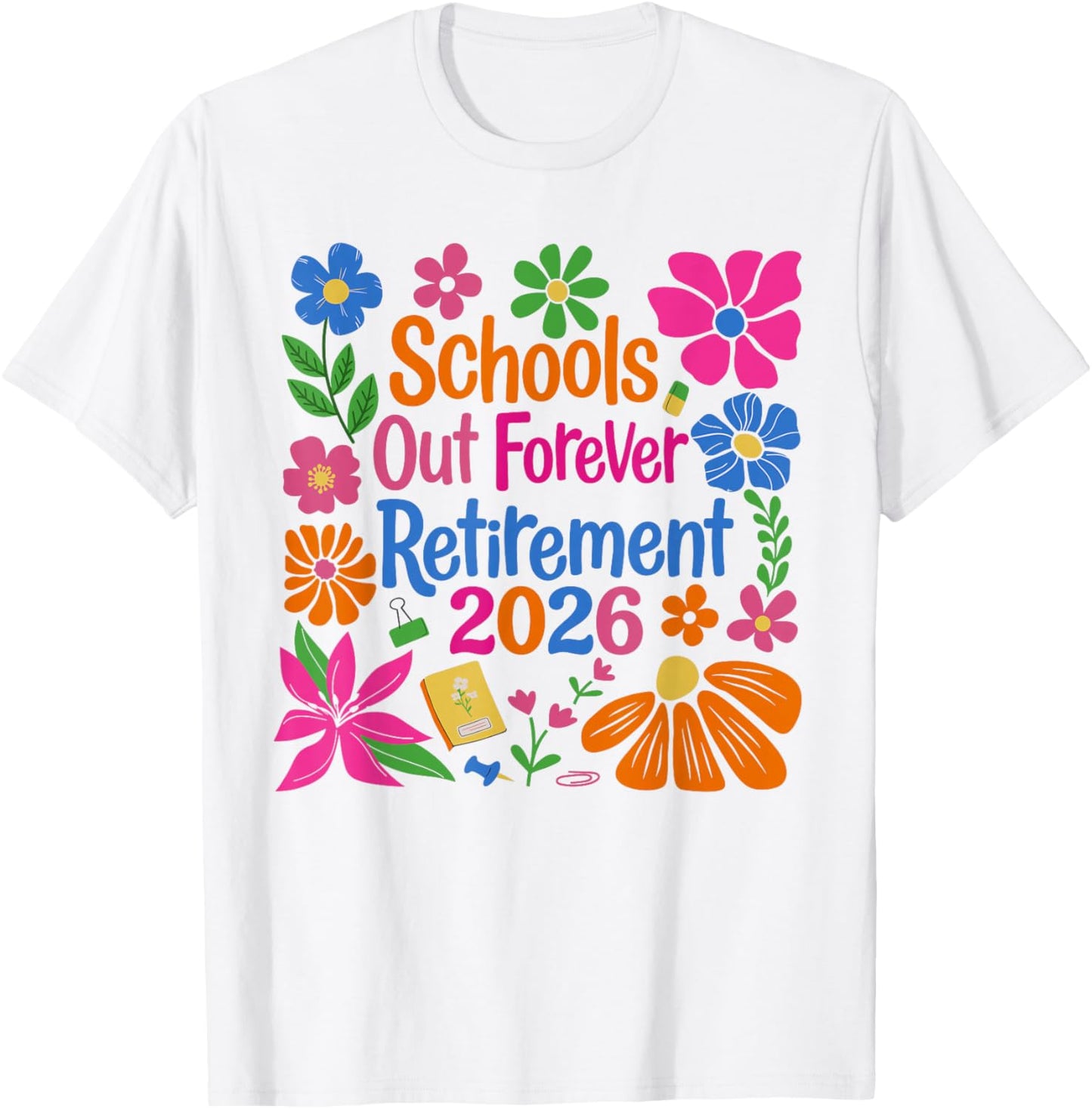 Schools Out Forever Retirement 2026 Retired Teacher Summer T-Shirt - T-Shirt | White