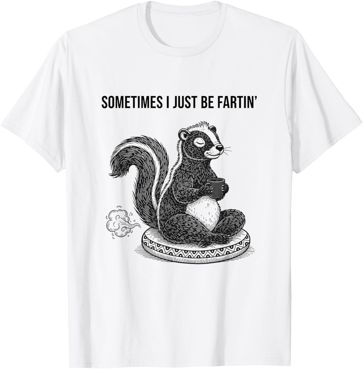 Skunk Funny Sometimes i just be Fartin Meditating T-Shirt - T-Shirt | White