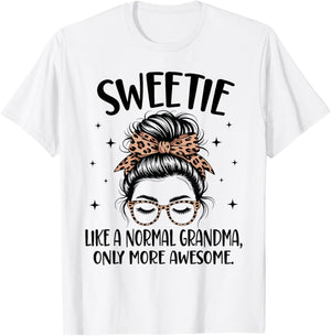Sweetie Like A Normal Grandma Only More Awesome Mother's Day T-Shirt - T-Shirt | White
