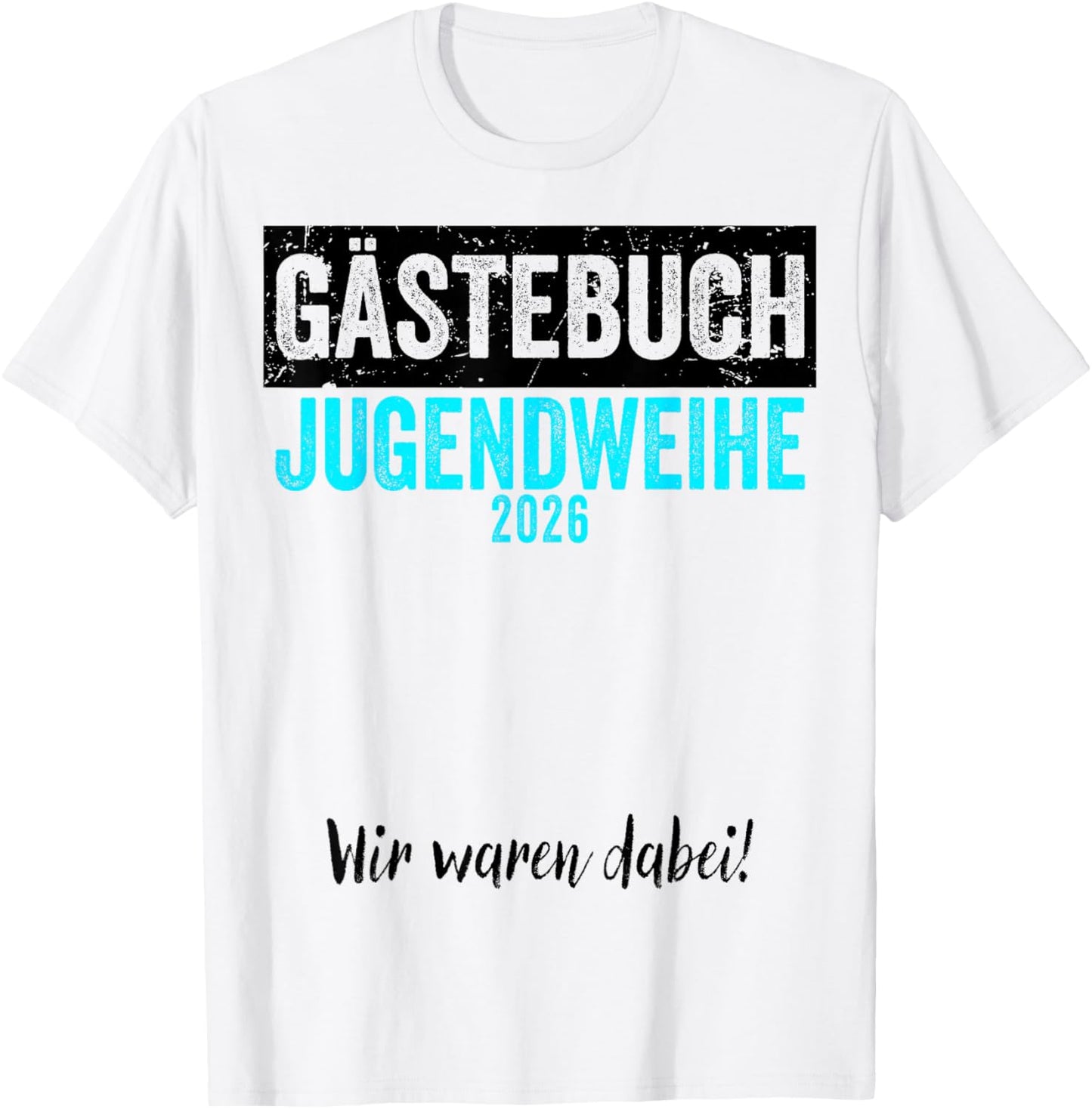 Jugendweihe 2026 Gästebuch Wir Waren Dabei T-Shirt - T-Shirt | White