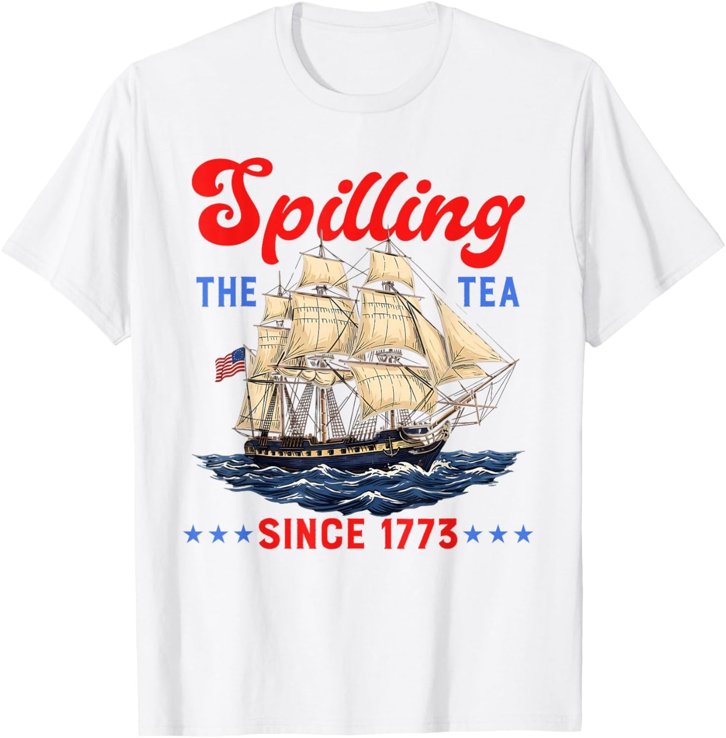 Spilling The Tea Since 1773 Funny 4th of July Men Women Kids T-Shirt - T-Shirt | White