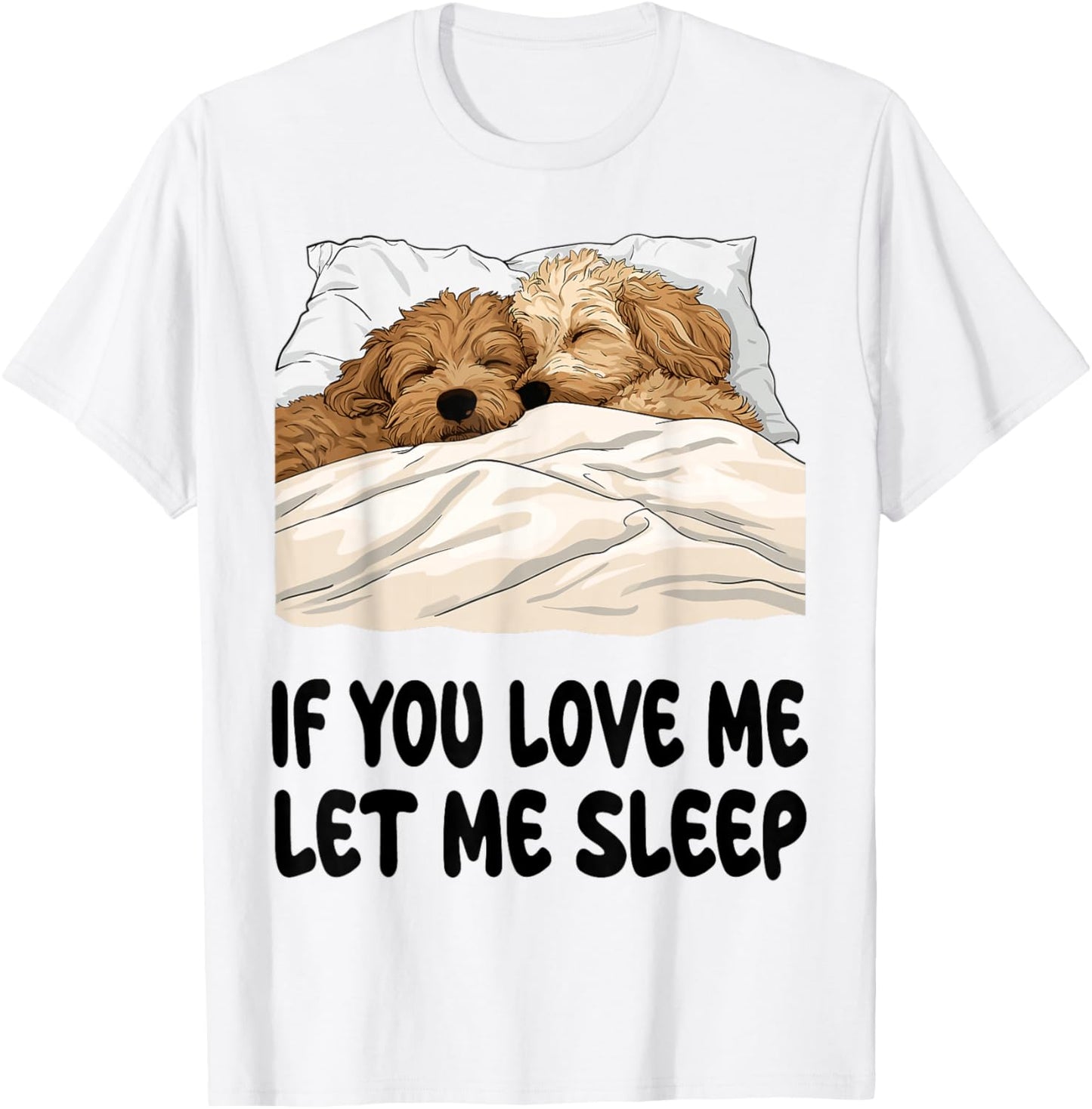 Cute Goldendoodle If You Love Me Let Me Sleep Pajamas T-Shirt - T-Shirt | White