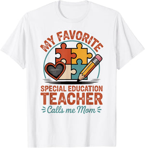 My Favorite Special Education Teacher Calls Me Mom T-Shirt - T-Shirt | White