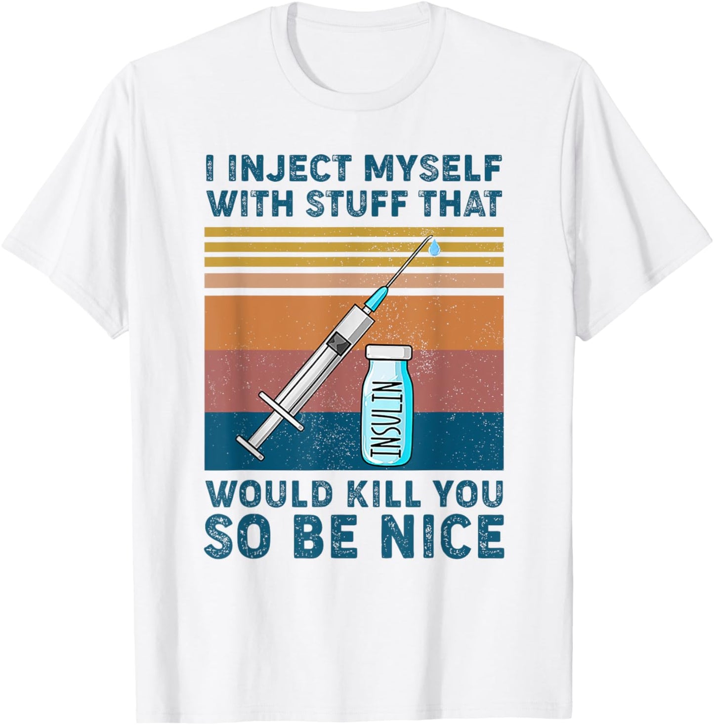 I inject myself with stuff that would kill you so be nice T-Shirt - T-Shirt | White