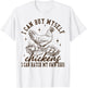 I Can Buy Myself Chickens I Can Hatch My Own Eggs Chicken T-Shirt - T-Shirt | White