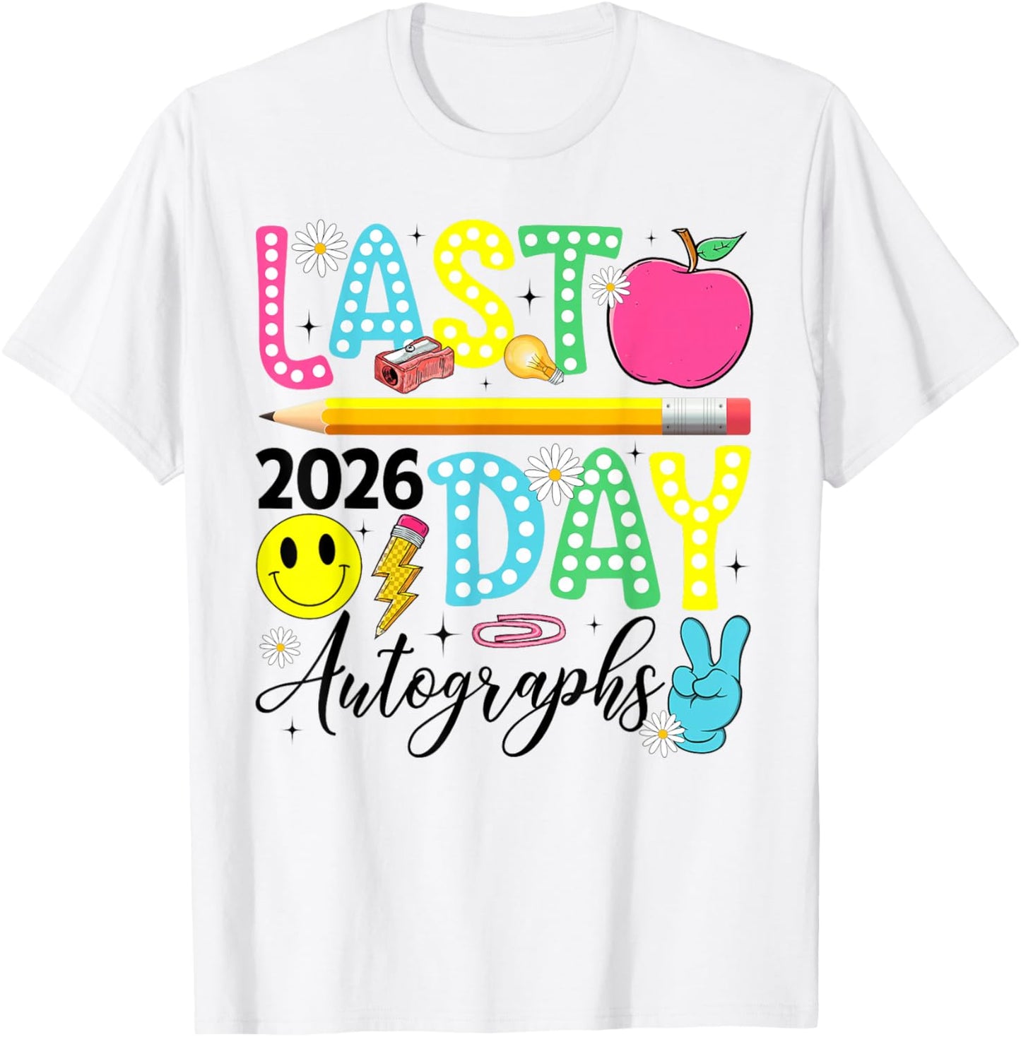 Last Day Autographs 2026 Student Teacher End of School Year T-Shirt - T-Shirt | White
