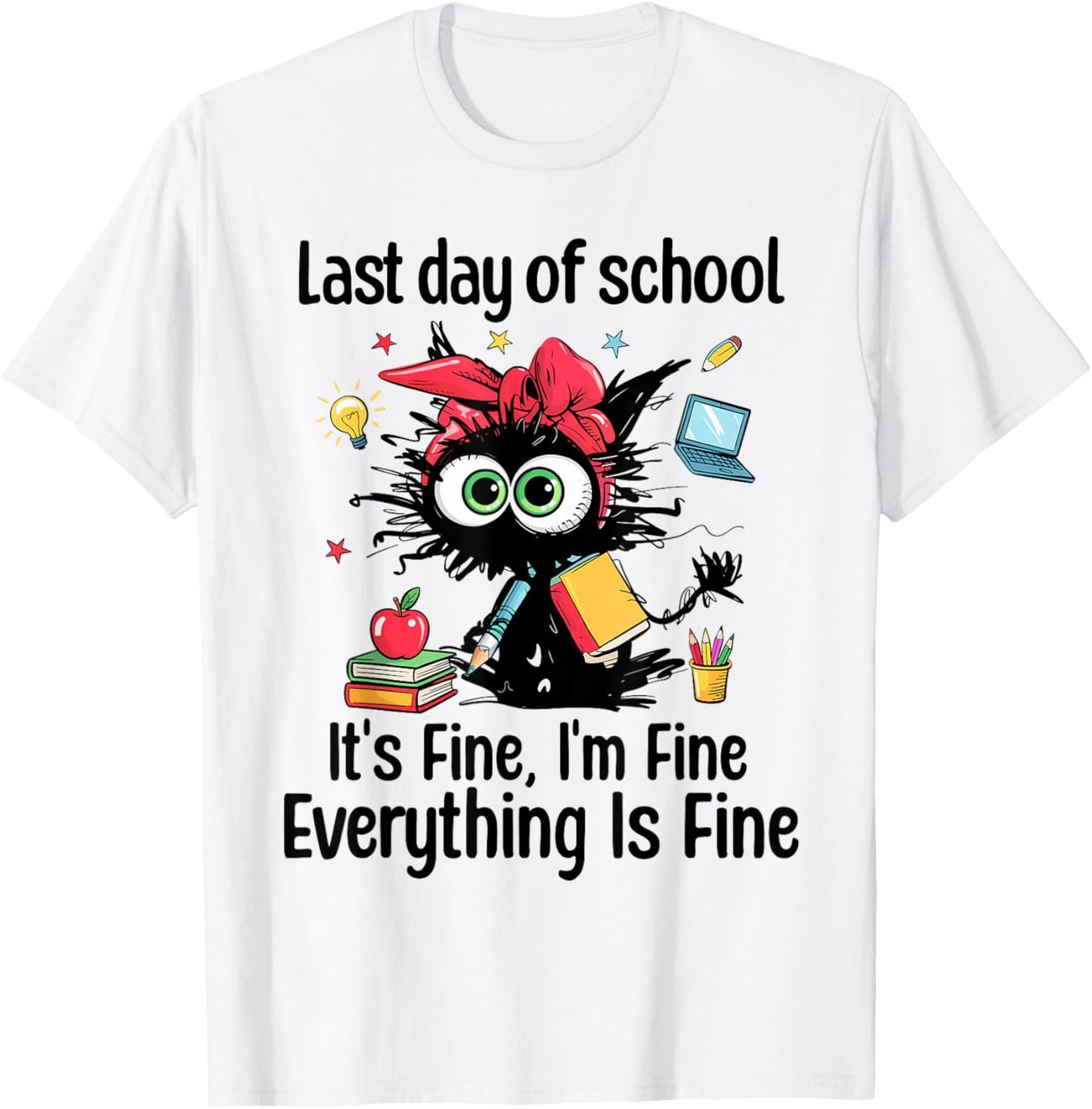 Last Day of School Cat I'm Fine Graduation Teacher Girl Kid T-Shirt - T-Shirt | White