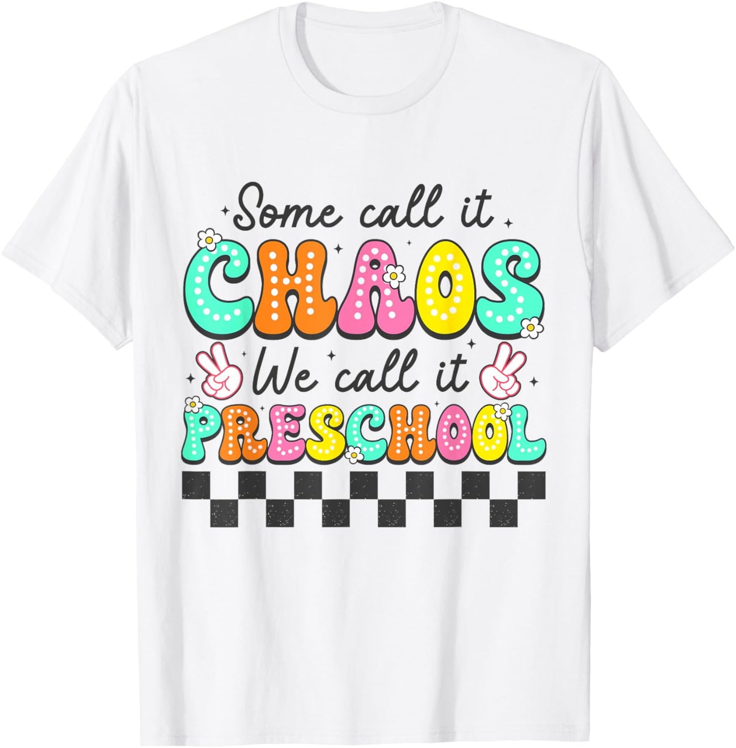 Some Call It Chaos We Call It Preschool Teachers Women T-Shirt - T-Shirt | White