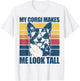 My Corgi Makes Me Look Tall T-Shirt - T-Shirt | White