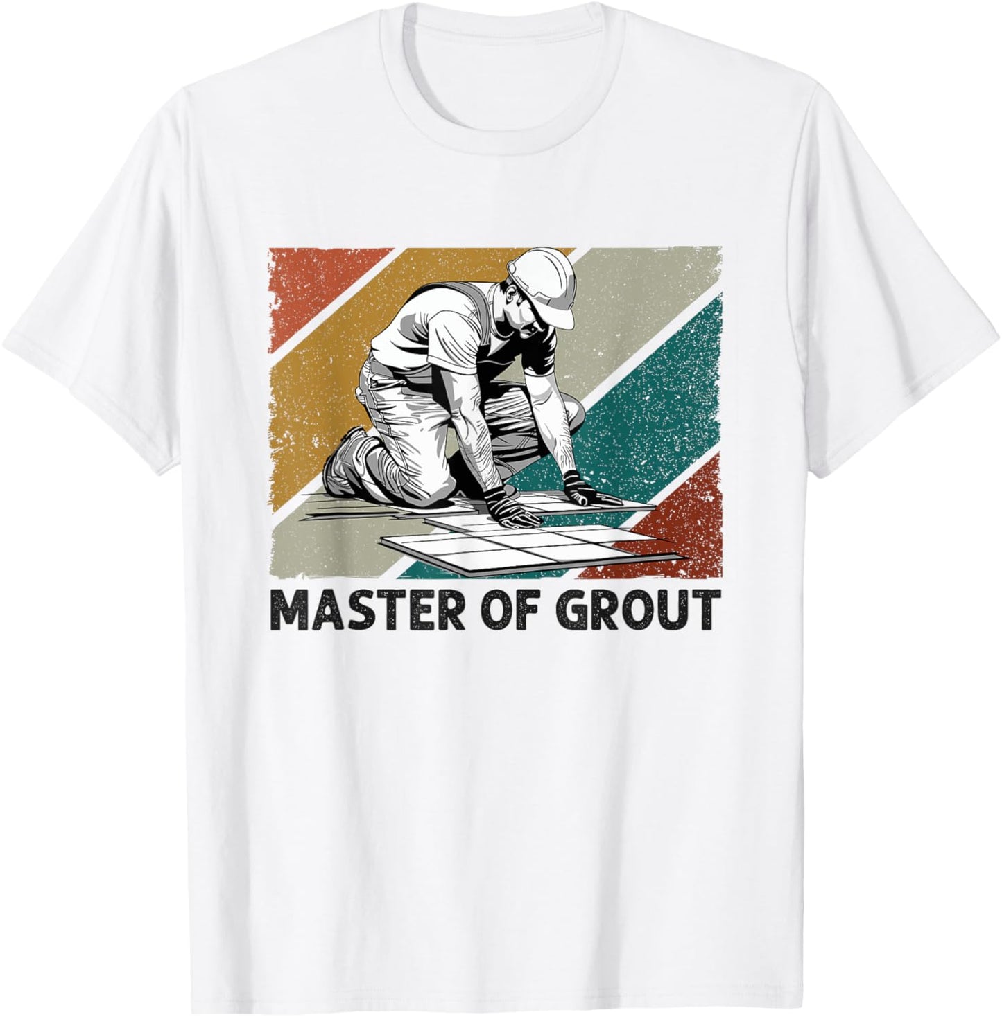 Tile Installer Tiler Craftsman Master Of Grout Flooring T-Shirt - T-Shirt | White