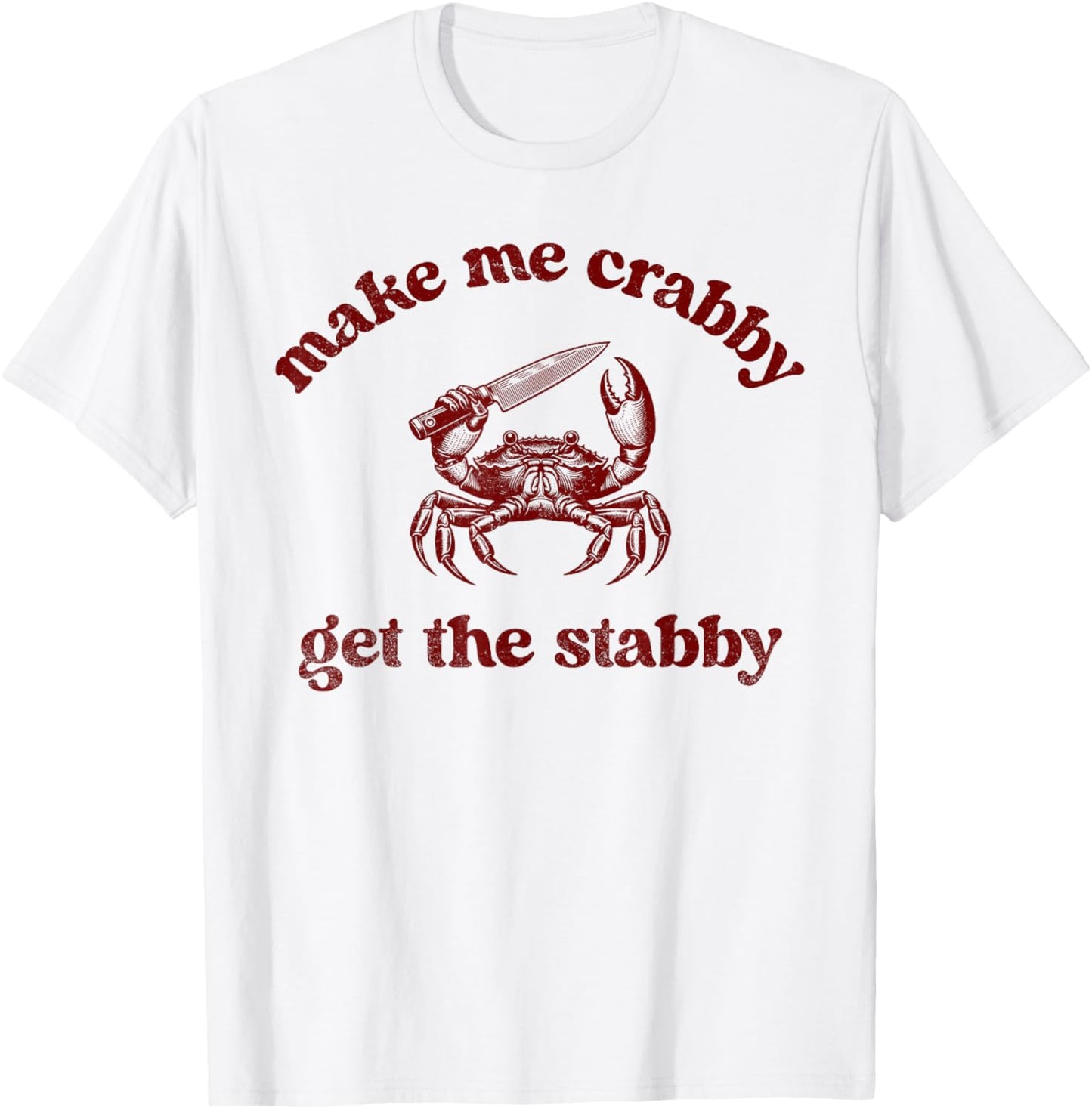 Make Me Crabby Get The Stabby Funny Summer T-Shirt - T-Shirt | White