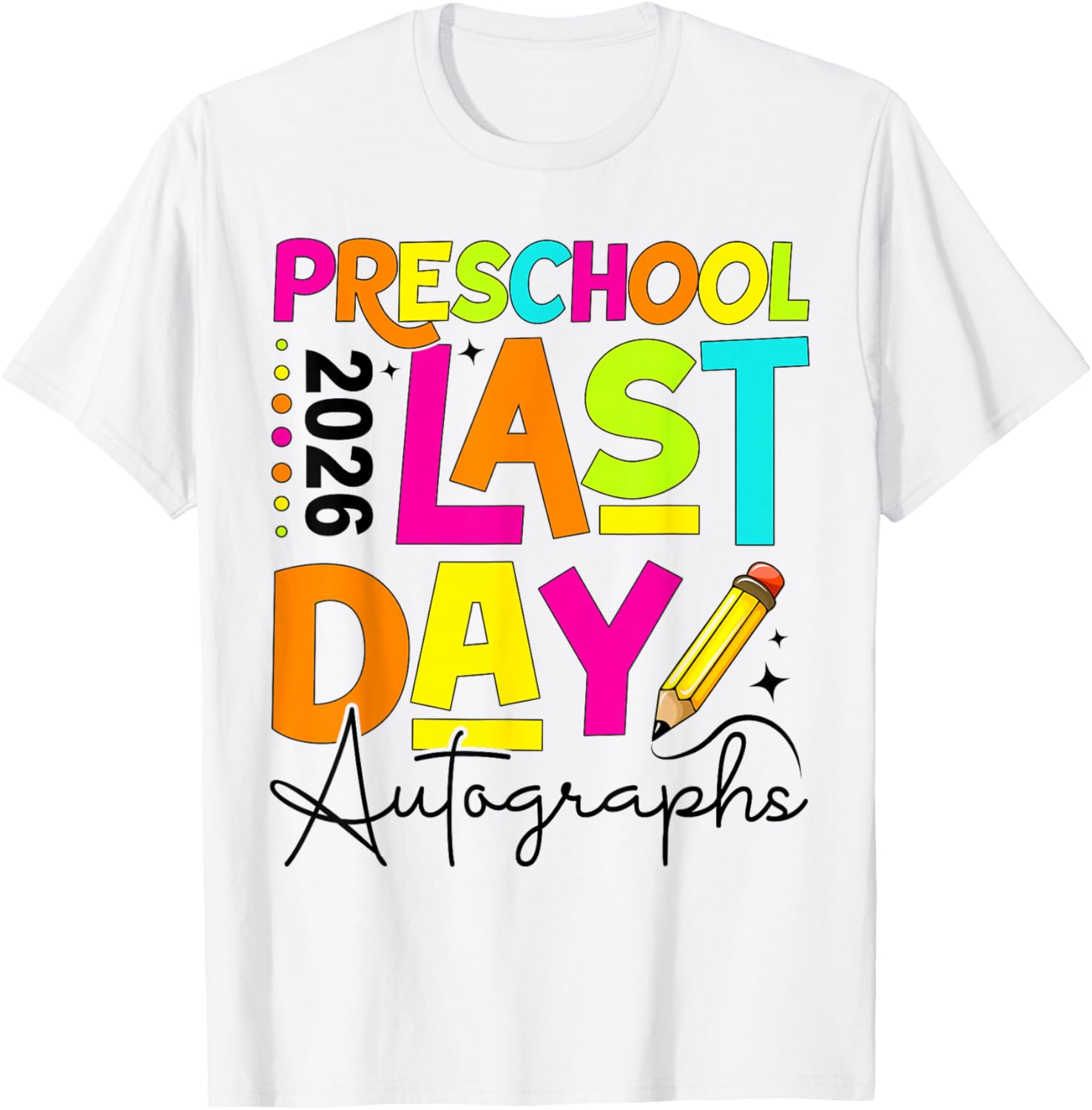 2026 Last Day of School Autograph Preschool Graduation T-Shirt - T-Shirt | White
