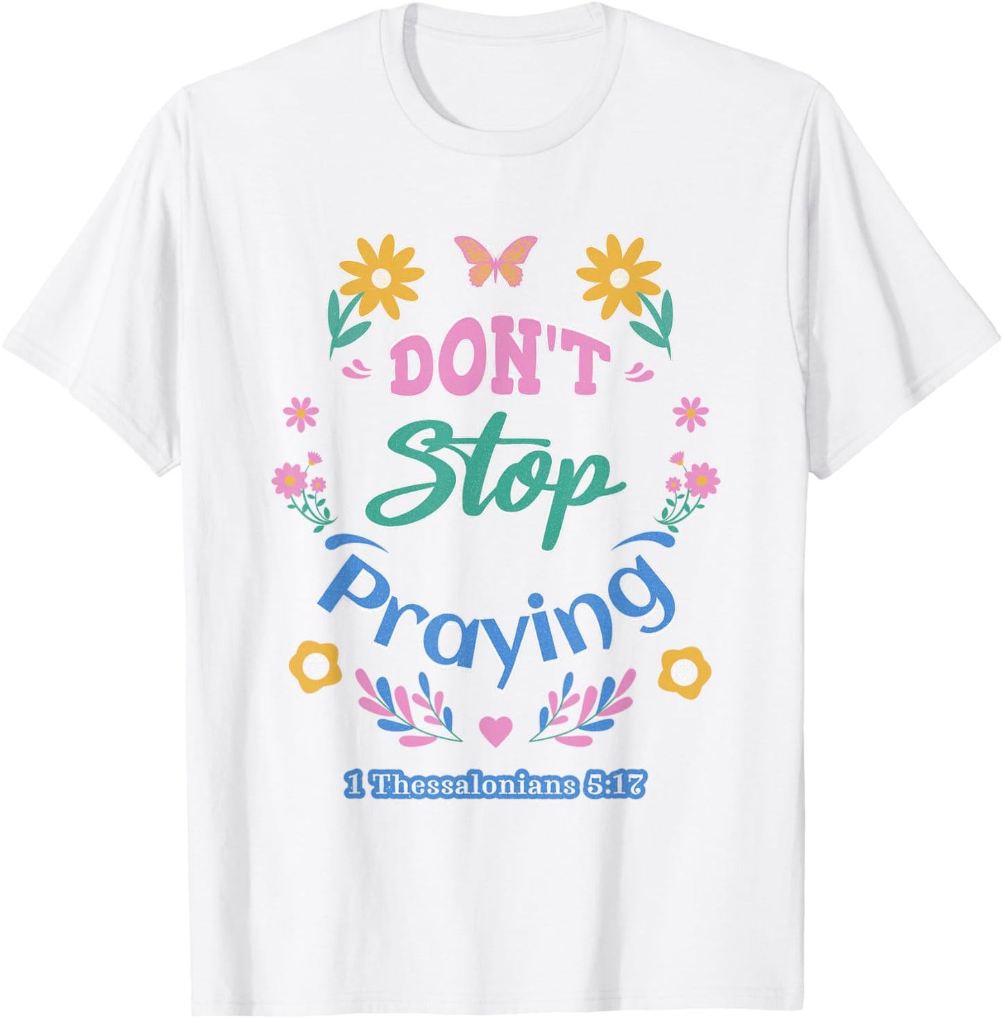 Don't Stop Praying 1 Thessalonians 5:17 (pastel) T-Shirt - T-Shirt | White
