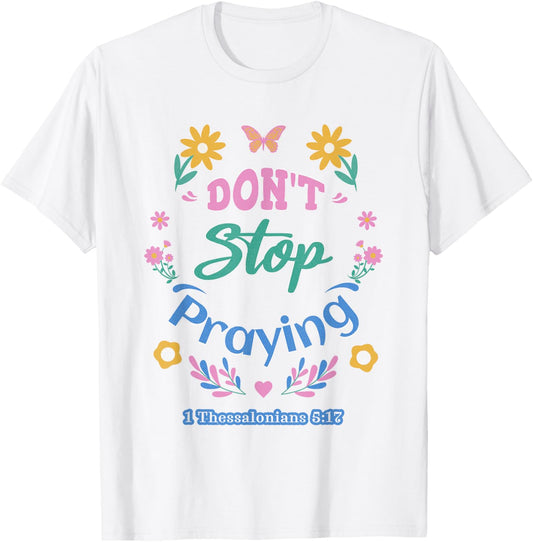 Don't Stop Praying 1 Thessalonians 5:17 (pastel) T-Shirt - T-Shirt | White