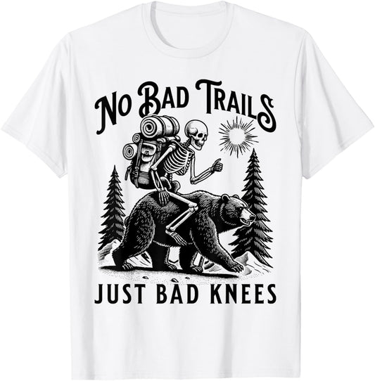 Funny Hiking Camping Outdoors, No Bad Trails Just Bad Knees T-Shirt - T-Shirt | White