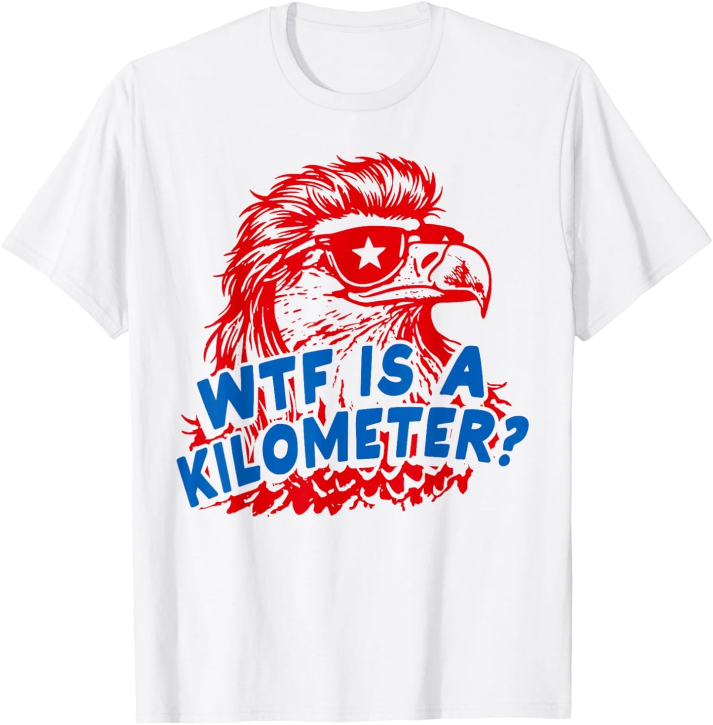 WTF is A Kilometer Patriotic Eagle Humor T-Shirt - T-Shirt | White