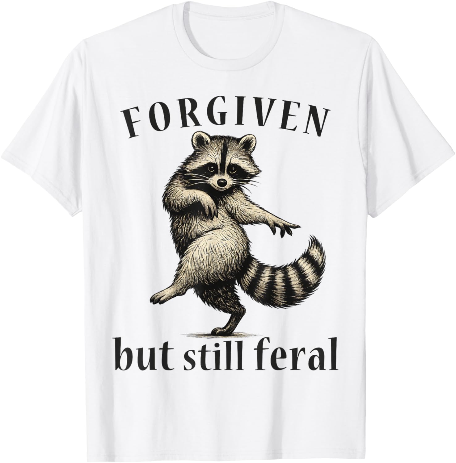 Forgiven But Still Feral Raccoon Christian Quote T-Shirt - T-Shirt | White