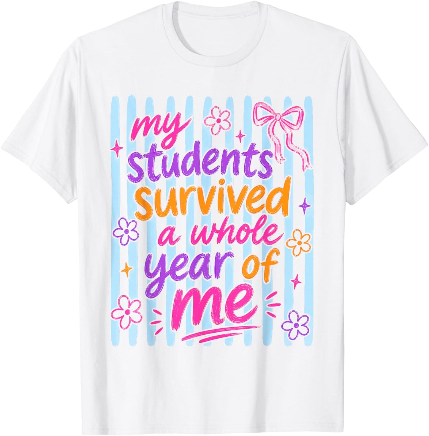 My Students Survived Whole Year Last Day of School Teacher T-Shirt - T-Shirt | White