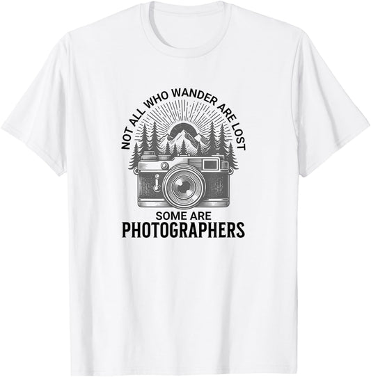 Photographers, Not All who Wander are Lost T-Shirt - T-Shirt | White