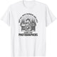 Photographers, Not All who Wander are Lost T-Shirt - T-Shirt | White