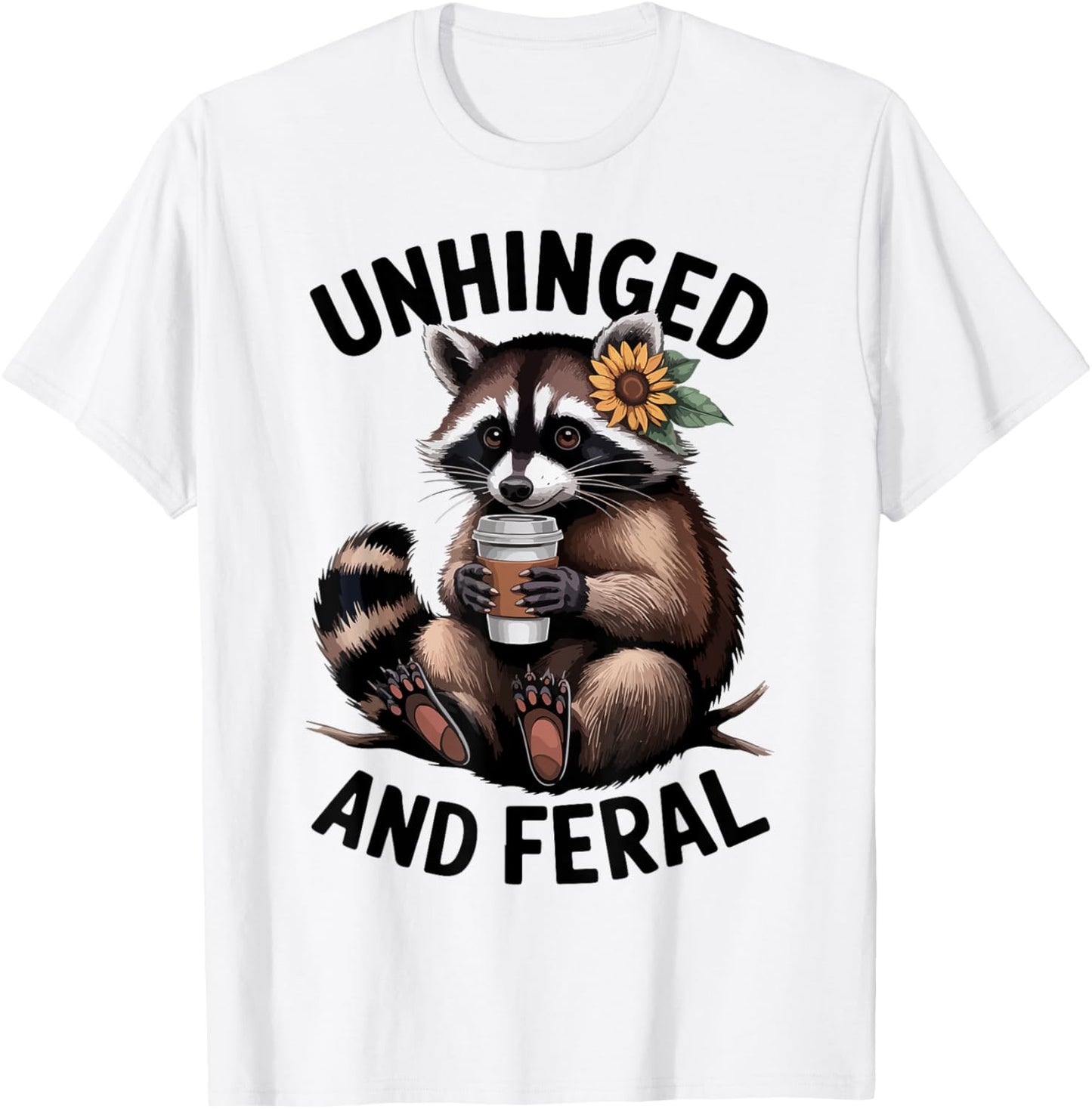 Raccoon Unhinged Feral Toddler Girl Women Funny Trash-Panda T-Shirt - T-Shirt | White