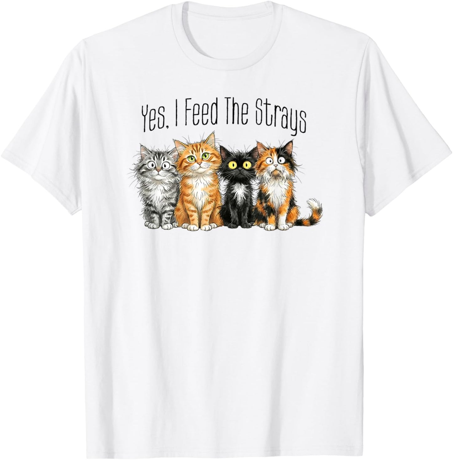 Cute Cats Kittens I Feed Strays Stray Cat Care Love T-Shirt - T-Shirt | White