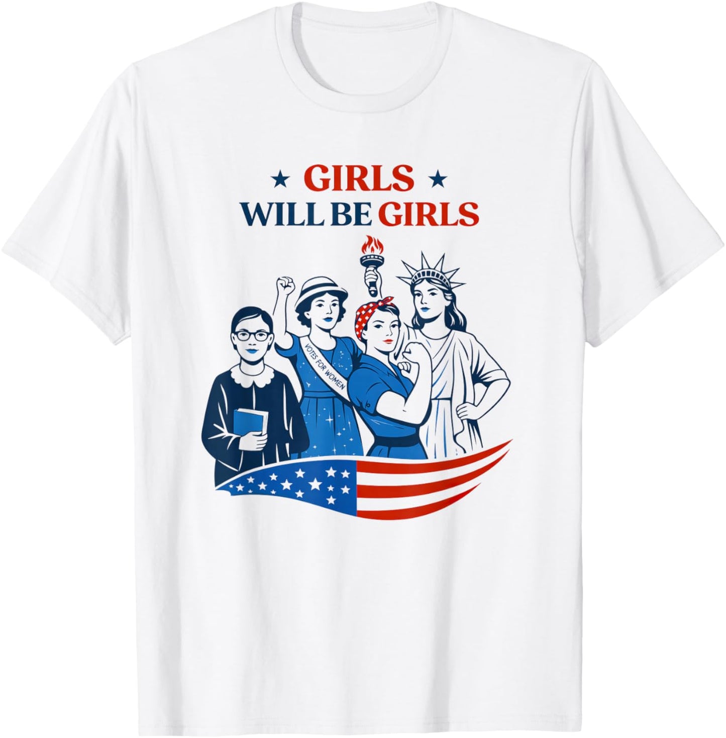 Girl Will be Girls Patriotic Feminist 4th of July T-Shirt - T-Shirt | White